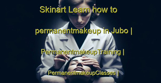 Skinart Learn how to permanentmakeup in Jubo | PermanentmakeupTraining | PermanentmakeupClasses | SkinartTraining-Pakistan